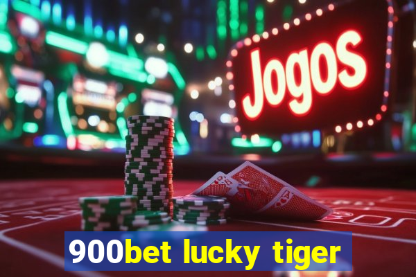 900bet lucky tiger